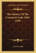 The History Of The Comstock Lode 1850-1920