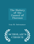 The History of the Council of Florence - Scholar's Choice Edition