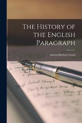 The History of the English Paragraph - Lewis, Edwin Herbert