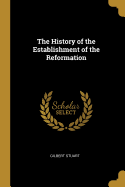 The History of the Establishment of the Reformation