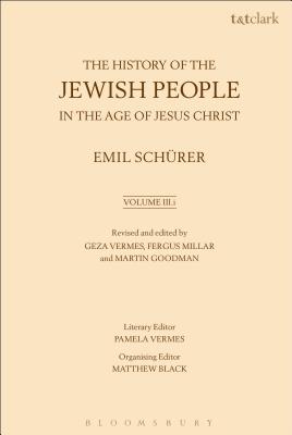 The History of the Jewish People in the Age of Jesus Christ: Volume 3.i - Schrer, Emil, and Vermes, Geza, and Millar, Fergus