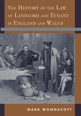 The History of the Law of Landlord and Tenant in England and Wales - Wonnacott, Mark