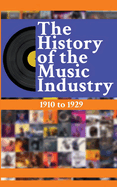 The History of the Music Industry, Volume 5, 1910 to 1929