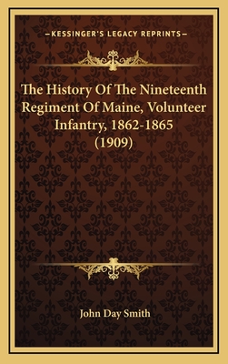The History of the Nineteenth Regiment of Maine, Volunteer Infantry, 1862-1865 (1909) - Smith, John Day