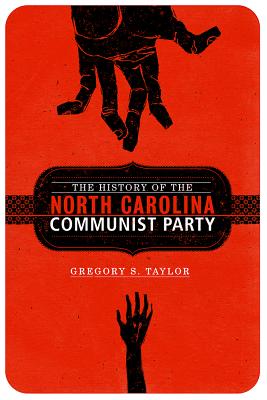 The History of the North Carolina Communist Party - Gregory Taylor