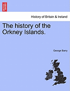 The history of the Orkney Islands. - Barry, George