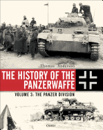 The History of the Panzerwaffe: Volume 3: The Panzer Division