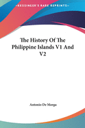 The History Of The Philippine Islands V1 And V2