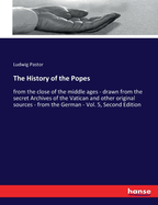 The History of the Popes: from the close of the middle ages - drawn from the secret Archives of the Vatican and other original sources - from the German - Vol. 5, Second Edition