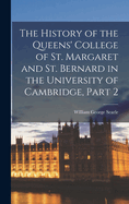 The History of the Queens' College of St. Margaret and St. Bernard in the University of Cambridge, Part 2