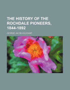 The History of the Rochdale Pioneers, 1844-1892