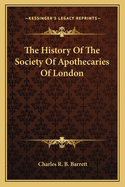 The History of the Society of Apothecaries of London