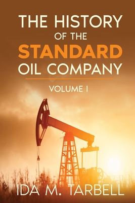 The History of the Standard Oil Company - Tarbell, Ida M