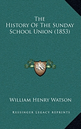 The History Of The Sunday School Union (1853)