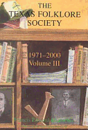 The History of the Texas Folklore Society, 1971-2000 Vol 3