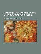 The History of the Town and School of Rugby