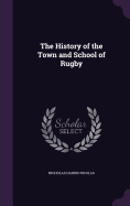 The History of the Town and School of Rugby