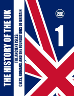 The History of the UK: Volume I - The Ancient Isles: Celts, Romans, and the Foundations of Britain