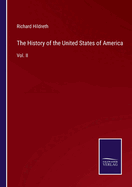 The History of the United States of America: Vol. II