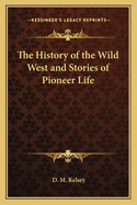 The History of the Wild West and Stories of Pioneer Life