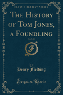 The History of Tom Jones, a Foundling, Vol. 1 of 6 (Classic Reprint)