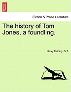 The history of Tom Jones, a foundling.