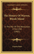 The History of Warren, Rhode Island: In the War of the Revolution, 1776-1783 (1901)