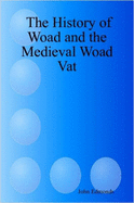 The History of Woad and the Medieval Woad Vat