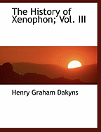 The History of Xenophon; Vol. III - Dakyns, Henry Graham