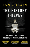 The History Thieves: Secrets, Lies and the Shaping of a Modern Nation