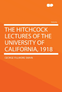 The Hitchcock Lectures of the University of California, 1918