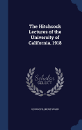 The Hitchcock Lectures of the University of California, 1918