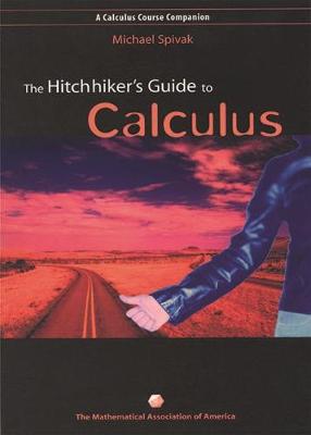 The Hitchhiker's Guide to Calculus - Spivak, Michael