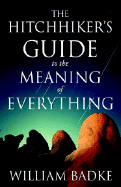 The Hitchhiker's Guide to the Meaning of Everything