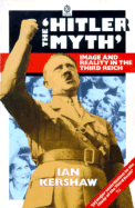 The Hitler Myth: Image and Reality in the Third Reich
