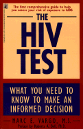 The HIV Test: What You Need to Know to Make an Informed Decision - Vargo, Marc E, MS, and Zion, Claire (Editor)