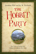 The Hobbit Party: The Vision of Freedom That Tolkien Got, and the West Forgot