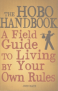 The Hobo Handbook: A Field Guide to Living by Your Own Rules