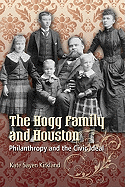 The Hogg Family and Houston: Philanthropy and the Civic Ideal - Kirkland, Kate Sayen