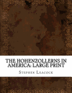 The Hohenzollerns in America: Large Print