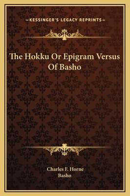 The Hokku or Epigram Versus of Basho - Horne, Charles F (Editor), and Basho