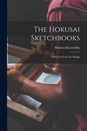 The Hokusai Sketchbooks; Selections From the Manga