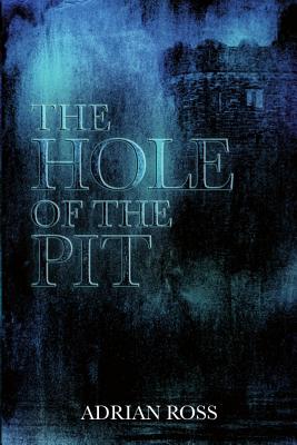 The Hole of the Pit - Ross, Adrian