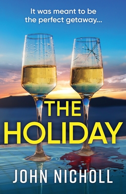 The Holiday: A completely addictive psychological thriller from BESTSELLER John Nicholl - John Nicholl