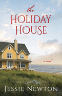 The Holiday House: A Sweet Romantic Women's Fiction Novel