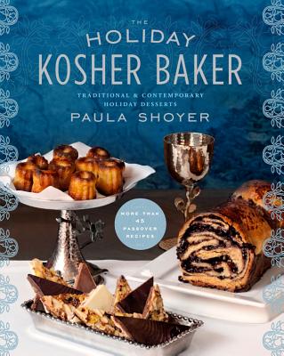 The Holiday Kosher Baker: Traditional & Contemporary Holiday Desserts - Shoyer, Paula