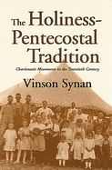 The Holiness-Pentecostal Tradition: Charismatic Movements in the Twentieth Century