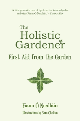 The Holistic Gardener: First Aid from the Garden -  Nuallin, Fiann