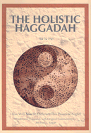 The Holistic Haggadah: How Will You Be Different This Passover Night?