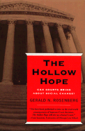 The Hollow Hope: Can Courts Bring about Social Change? - Rosenberg, Gerald N